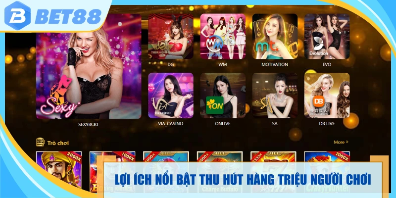 Lợi ích nổi bật thu hút hàng triệu người chơi